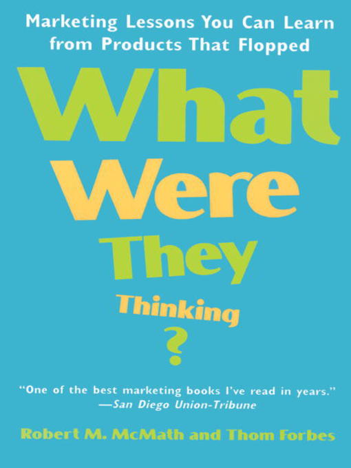 Title details for What Were They Thinking? by Robert McMath - Available